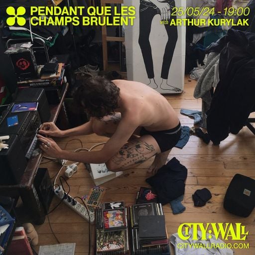 Pendant Que Les Champs Brûlent w/ Arthur Kurylak - May 2024