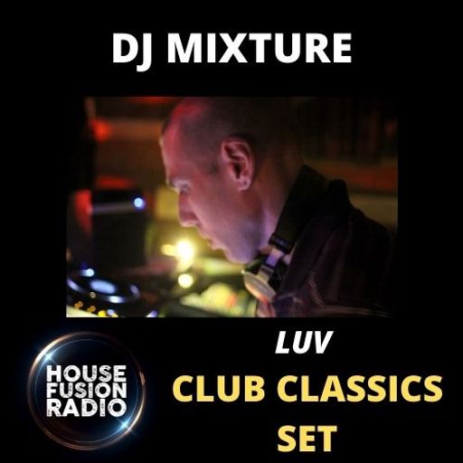 DJ MIXTURE //  FRIDAY FUSION SHOW (LUV CLUB CLASSICS SET)// 11-02-22