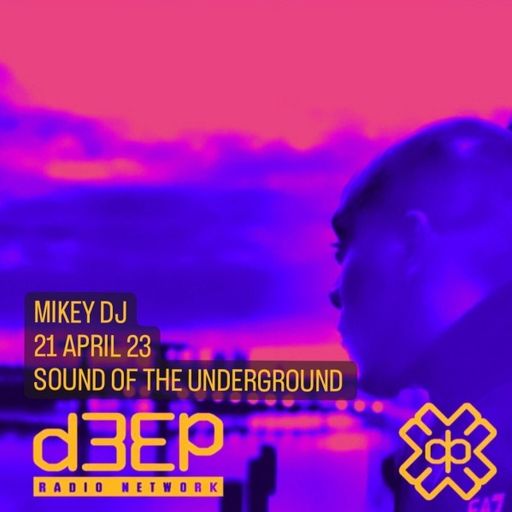 Mikey DJ - Sound Of The Underground (21/04/23)