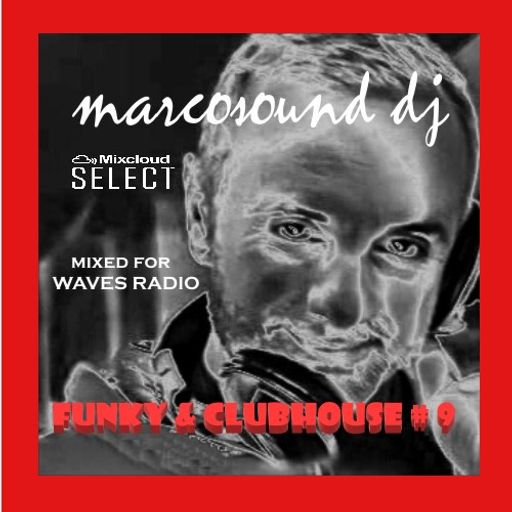 Funky & Clubhouse #9 by MarcoSound dj for WAVES Radio