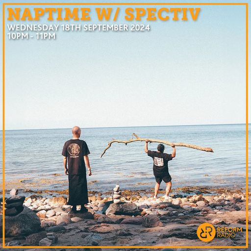 Naptime w/ spectiv 18th September 2024