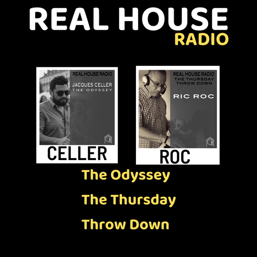 REAL HOUSE RADIO PRESENTS: JACQUES CELLER - THE ODYSSEY / RIC ROC - THE THURSDAY THROW DOWN