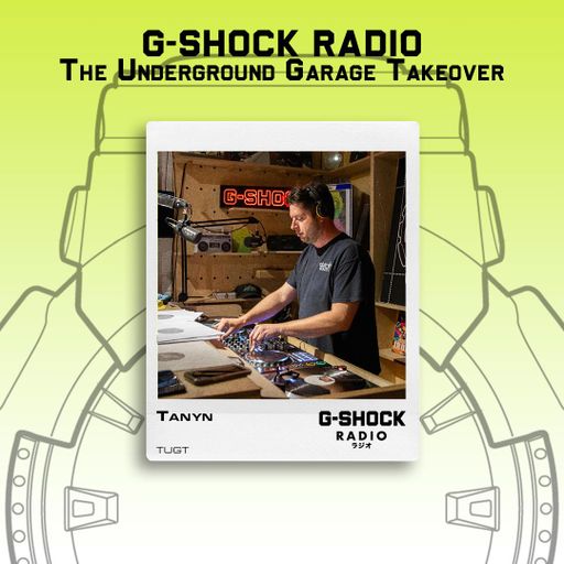 G-SHOCK Radio - The Underground Garage Takeover - Tanyn - 26/07
