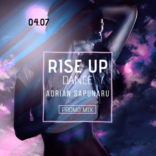 Adrian Sapunaru - Rise Up, Dance (PROMO MIX)