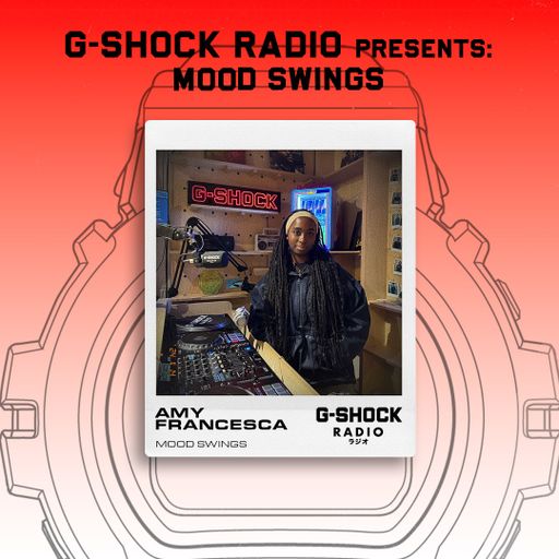 G-SHOCK Radio presents... Mood Swings with Amy Francesca - 14/11