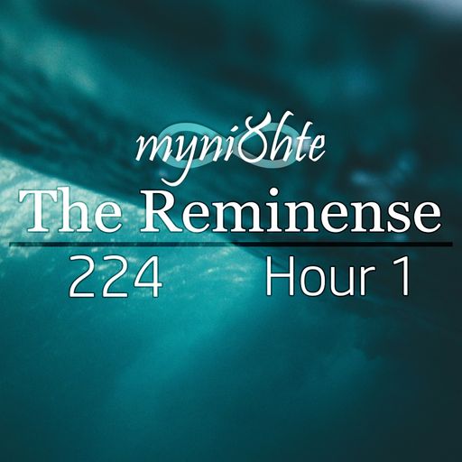 The Reminense 224 - Hour 1