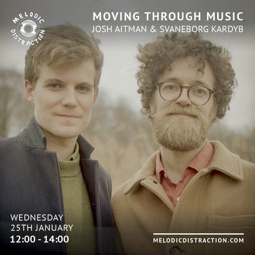 Moving Through Music with Josh Aitman & Svaneborg Kardyb (January '23)