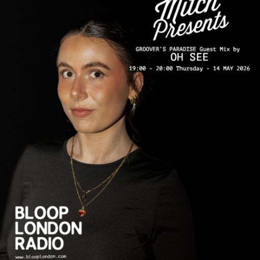 Groovers Paradise w/ Oh See- 15.05.26 [Bloop London Radio]