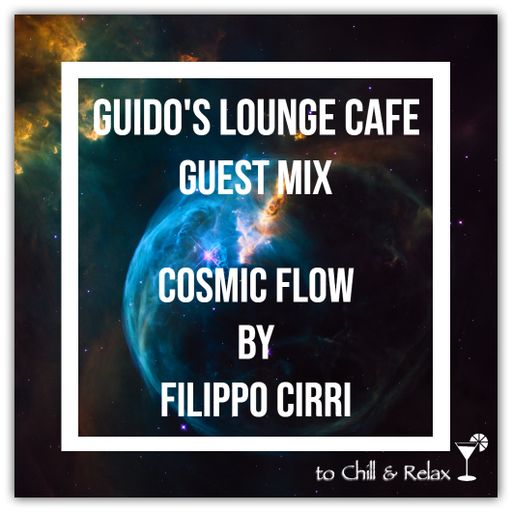 Guido's Lounge Cafe (Cosmic Flow) Guest Mix By Filippo Cirri