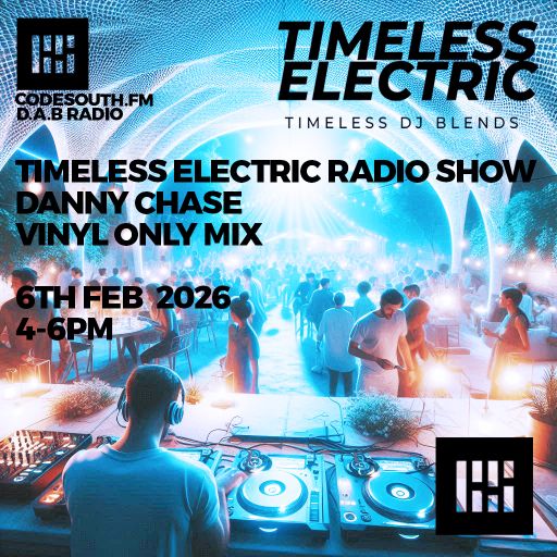 Timeless Electric Radio Vinyl only mix show with Danny Chase 6th Feb 2026 4-6pm