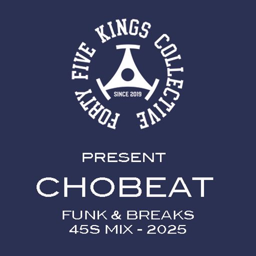 The Forty Five Kings Collective Present Chobeat - Funk & Breaks 45s Mix 2025