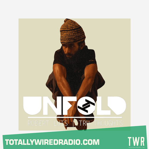 Tru Thoughts Presents Unfold w/ Robert Luis ~ 24.08.25