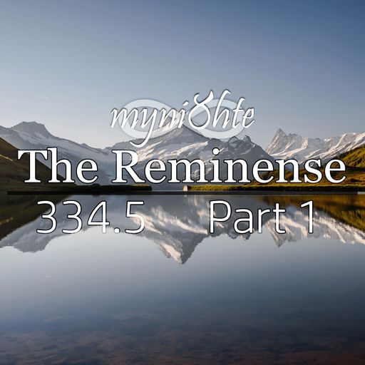 The Reminense 334.5 - Part 1 (myni8hte Prog Trance Mix)