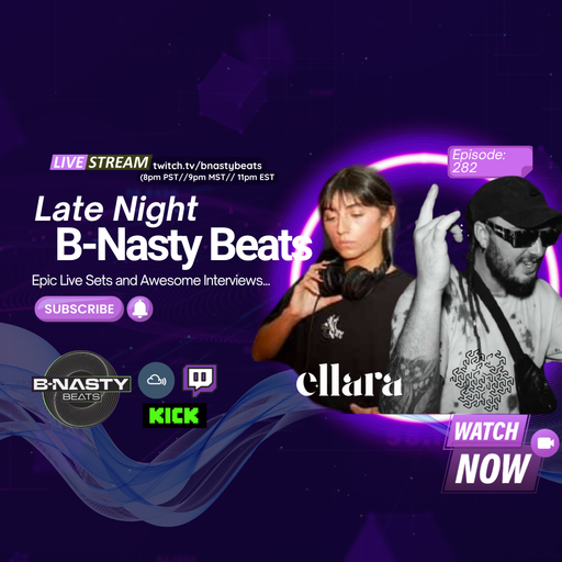 Late Night B-Nasty Beats #BNB282 w/ Ellara and Gosper