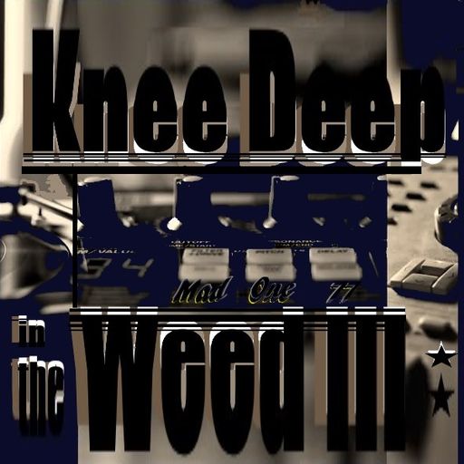 Knee Deep in the Weed III