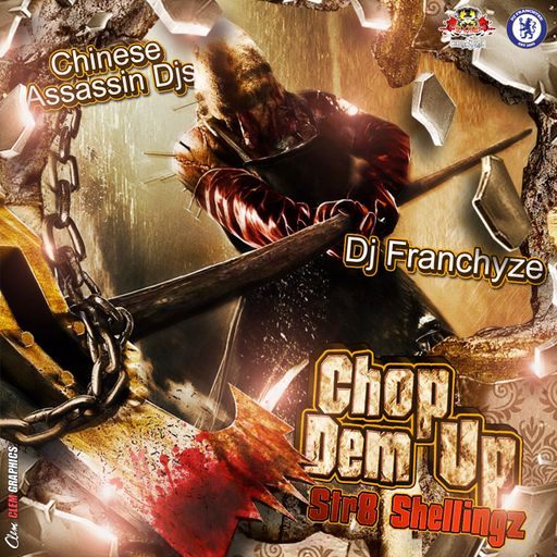 Chinese Assassin & DJ Franchyze - Chop Dem Up (Str8 Shellingz) (Dancehall Mixtape 2013)
