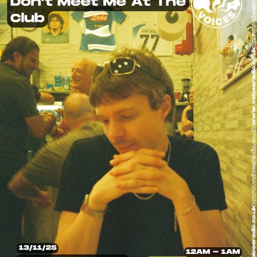 Don't Meet Me At The Club - 14/11/25 -Voices Radio