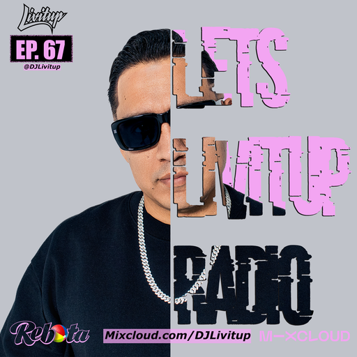Lets Livitup Radio EP. 67 - DJ Livitup Miami
