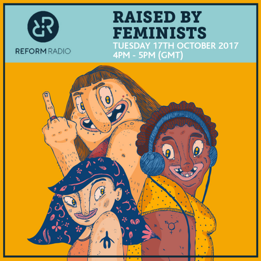 Raised By Feminists 17th October 2017