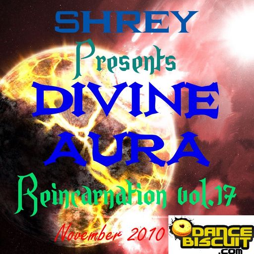 Shrey Pres. Divine Aura - Reincarnation Vol.17