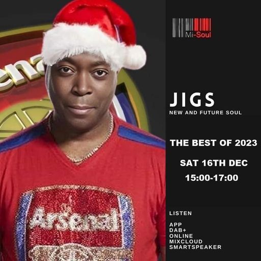 Jigs / New & Future Soul / The Best of 2023 / Mi-Soul Radio /  Sat 3pm - 5pm / 16-12-2023