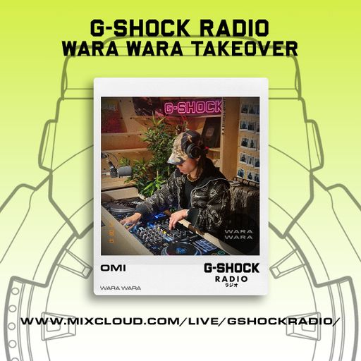 G-SHOCK Radio - Wara Wara Takeover - Omi Part 2 - 10/08