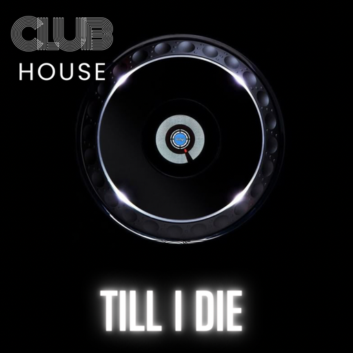 Till I DIE CLUB MUSIC