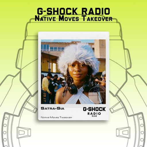 G-SHOCK Radio - Native Moves Takeover - Satra Sia - 17/05