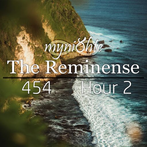 The Reminense 454 - Hour 2