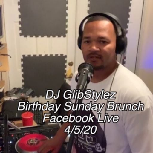 DJ GlibStylez Facebook Live Birthday Sunday Brunch Mix 4/5/20