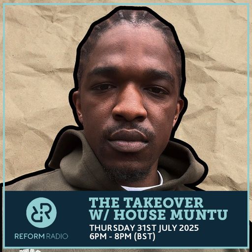The Takeover w/ House Muntu 31st July 2025
