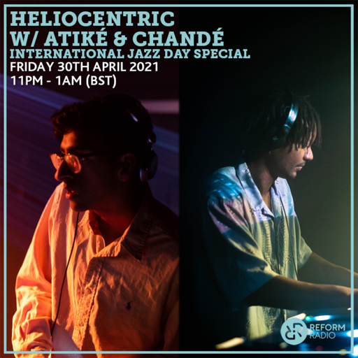 Heliocentric w/ Atiké & Chandé International Jazz Day Special 30th April 2021