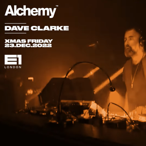Dave Clarke at "Alchemy" @  E1 (London - UK) - 23 December 2022