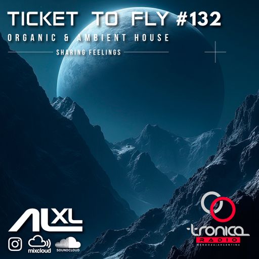 TICKET TO FLY #132 JUL 2025 (Organic House) - Exclusive Session for RadioTronica (AR)