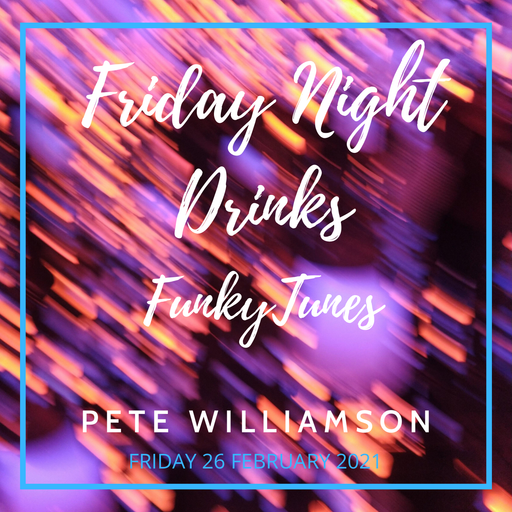Friday Night Drinks: Funky Tunes - Recorded Live - 26 February 2021