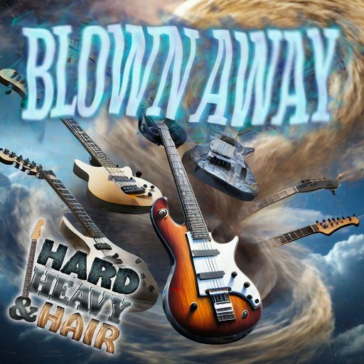440 - Blown Away - The Hard, Heavy & Hair Show with Pariah Burke