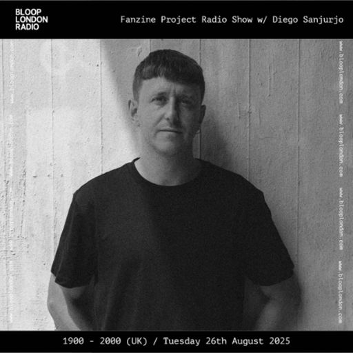 Fanzine Project Radio Show w/ Diego Sanjurjo - 26.08.25