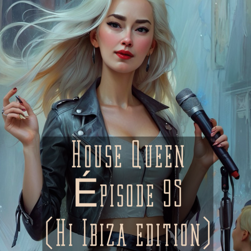 House Queen -Episode 95 ( Hi Ibiza edition )