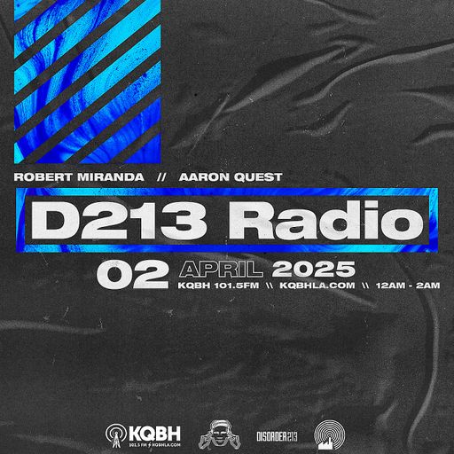 D213 RADIO 04/2/25 - Los Angeles - Underground Electronic SubCulture Mix Show