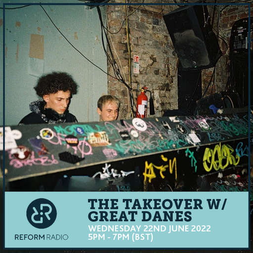 The Takeover w/ Great Danes 22nd June 2022