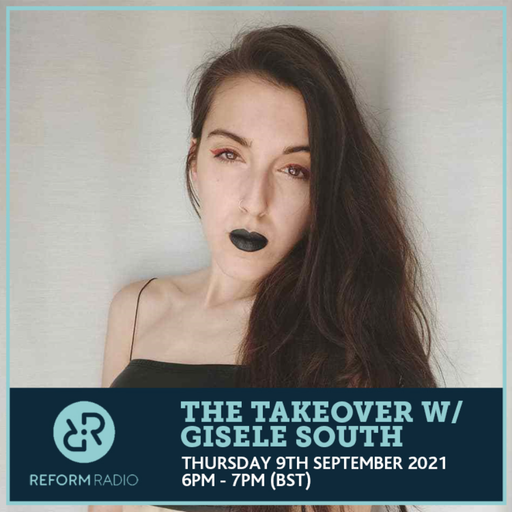The Takeover w/ Gisele South 9th September 2021