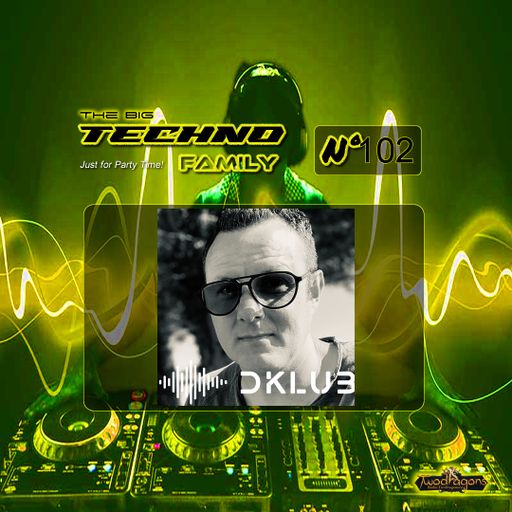THE BIG TECHNO FAMILY 102 "Guest Mix Techno By DKLUB" Radio TwoDragons 5.4.2024