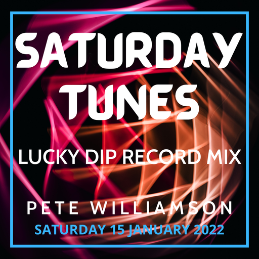 Saturday Tunes: Lucky Dip Selection - 15 January 2022