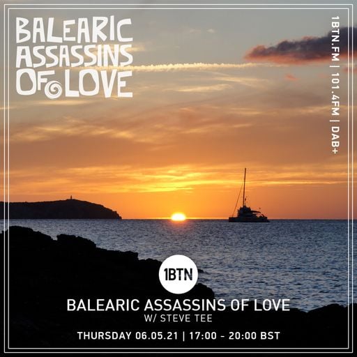 Balearic Assassins Of Love with Steve KIW, Steve Tee and Mark Day - 06.05.2021