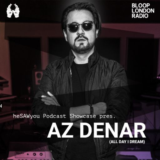 heSAWyou Podcast Showcase w/ AZDENAR - 24.07.25