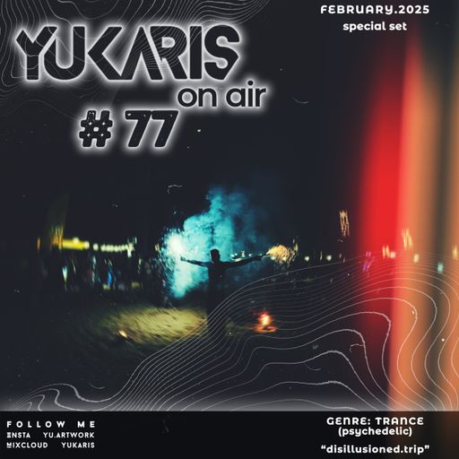 Yukaris On Air #77 SPECIAL [OUT NOW] - Yukaris - disillusioned.trip