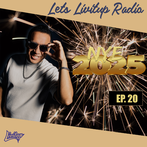 Lets Livitup Radio EP. 20 - NYE 2025 DJ Livitup Miami