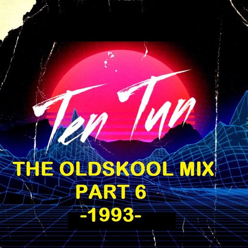 TennersTenTun-The Oldskool Mix Part 6 -1993-