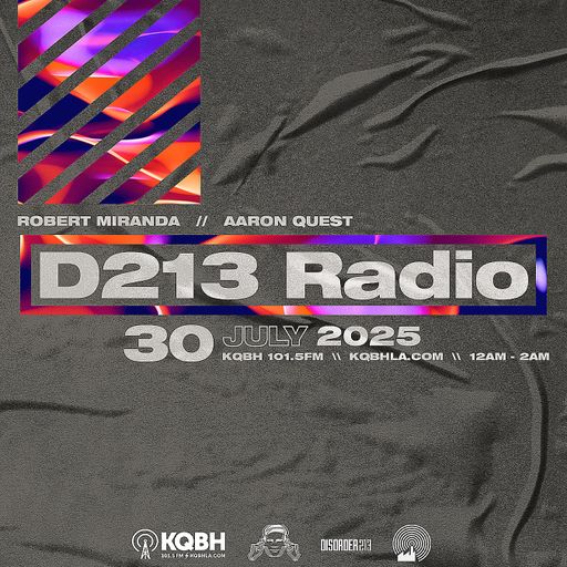 D213 RADIO 07/30/25 - Los Angeles - Underground Electronic Music - Mix Show