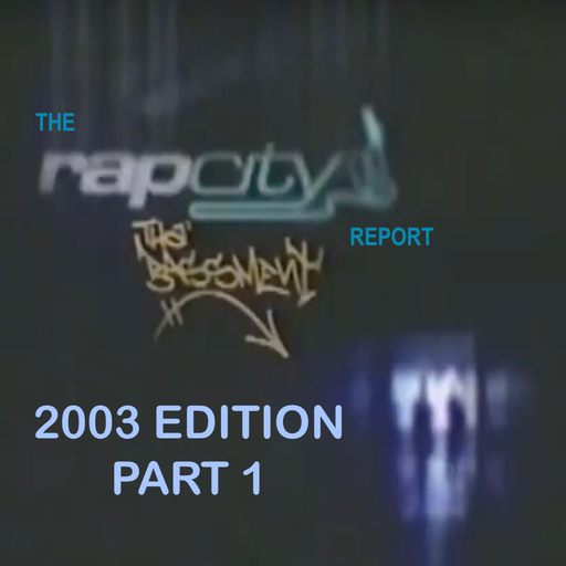 The Rap City Report - 2003 Edition: Pt 1